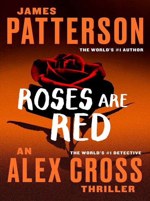 a review of james pattersons roses are red From james patterson, the #1 bestselling author of kiss the girls and along came a spider, comes a dazzlingly frightening new thriller: roses are red in this heart-pounding but touchingly romantic new thriller, detective alex cross pursues the most complex and brilliant killer he's ever confronted — mysterious criminal who calls himself the mastermind. a review of james pattersons roses are red From james patterson, the #1 bestselling author of kiss the girls and along came a spider, comes a dazzlingly frightening new thriller: roses are red in this heart-pounding but touchingly romantic new thriller, detective alex cross pursues the most complex and brilliant killer he's ever confronted — mysterious criminal who calls himself the mastermind.